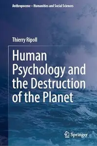 Human Psychology and the Destruction of the Planet