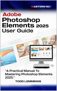 ADOBE PHOTOSHOP ELEMENTS 2025 USER GUIDE