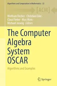 The Computer Algebra System OSCAR: Algorithms and Examples