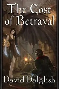 David Dalglish - The Cost of Betrayal (Half-Orcs, Book 2)