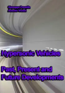"Hypersonic Vehicles: Past, Present and Future Developments" ed. by Giuseppe Pezzella, Antonio Viviani