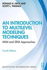 An Introduction to Multilevel Modeling Techniques: MLM and SEM Approaches Using Mplus, 4th Edition