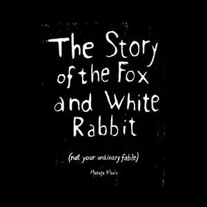 «The Story of the Fox and White Rabbit» by Mateja Klaric