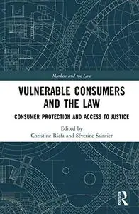 Vulnerable Consumers and the Law: Consumer Protection and Access to Justice