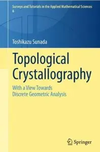 Topological Crystallography: With a View Towards Discrete Geometric Analysis [Repost]
