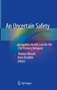 An Uncertain Safety: Integrative Health Care for the 21st Century Refugees