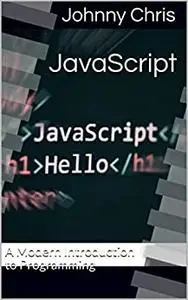 JavaScript: A Modern Introduction to Programming