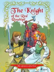 «The Adventures of the Elves 1: The Knight of the Red Rosehips» by Peter Gotthardt