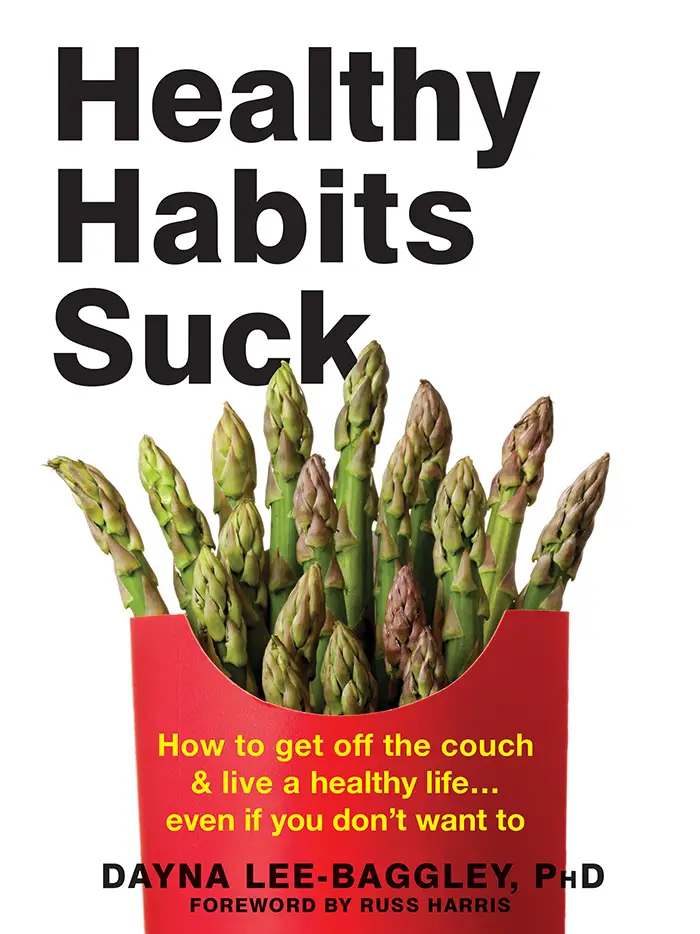 Healthy Habits Suck: How to Get Off the Couch and Live a Healthy Life... Even If You Don't Want To