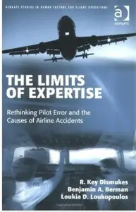 The Limits of Expertise: Rethinking Pilot Error and the Causes of Airline Accidents