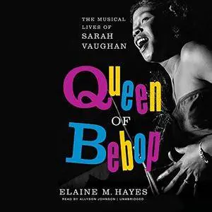Queen of Bebop: The Musical Lives of Sarah Vaughan [Audiobook]