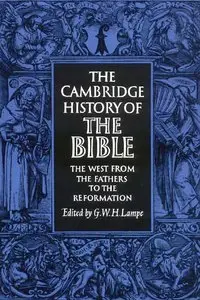 The Cambridge History of the Bible: Volume 2, The West from the Fathers to the Reformation by G. W. H. Lampe