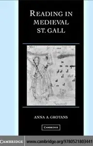 Reading in Medieval St. Gall (Cambridge Studies in Palaeography and Codicology) by Anna A. Grotans