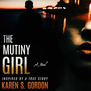 «The Mutiny Girl» by Karen S. Gordon