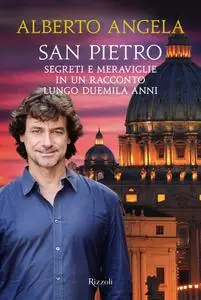 Alberto Angela, "San Pietro: Segreti e meraviglie in un racconto lungo duemila anni"