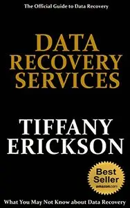 Data Recovery Services: The Official Guide to Data Recovery