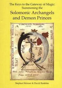 The Keys to the Gateway of Magic: Summoning the Solomonic Archangels and Demon Princes [Repost]
