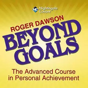 Beyond Goals: The Advanced Course in Personal Achievement [Audiobook]