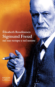 Sigmund Freud: nel suo tempo e nel nostro - Élisabeth Roudinesco (Repost)