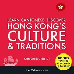 Learn Cantonese: Discover Hong Kong's Culture & Traditions [Audiobook]