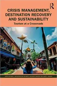 Crisis Management, Destination Recovery and Sustainability: Tourism at a Crossroads