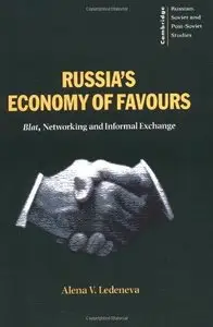 Russia's Economy of Favours: Blat, Networking and Informal Exchange (Repost)