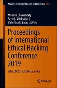 Proceedings of International Ethical Hacking Conference 2019: eHaCON 2019, Kolkata, India