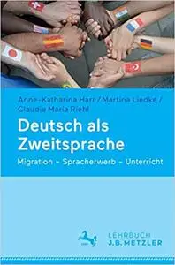Deutsch als Zweitsprache: Migration – Spracherwerb – Unterricht