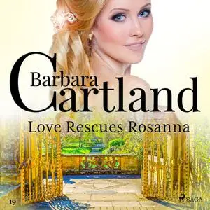 «Love Rescues Rosanna (Barbara Cartland’s Pink Collection 19)» by Barbara Cartland