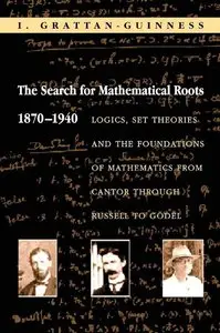 The Search for Mathematical Roots, 1870-1940 (repost)