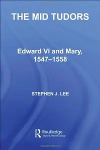 The Mid Tudors: Edward VI and Mary, 1547-1558