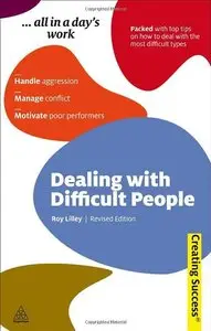 Dealing with Difficult People: Handle Aggression; Manage Conflict; Motivate Poor Performers (repost)