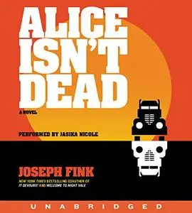 Alice Isn't Dead: A Novel [Audiobook]