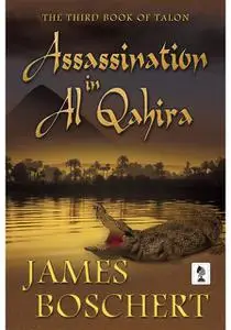 «Assassination in Al Qahira» by James Boschert