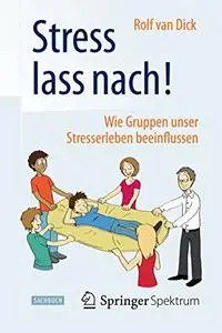 Stress lass nach!: Wie Gruppen unser Stresserleben beeinflussen