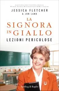 Jessica Fletcher - La signora in giallo. Lezioni pericolose