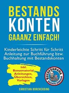 Bestandskonten gaaanz einfach!: Kinderleichte Schritt für Schritt Anleitung zur Buchführung bzw