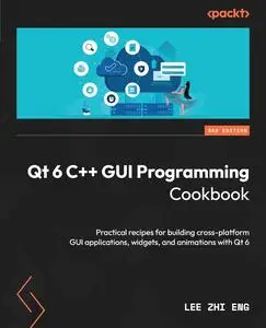 Qt 6 C++ GUI Programming Cookbook, 3rd Edition