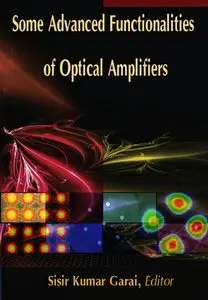 "Some Advanced Functionalities of Optical Amplifiers" ed. by Sisir Kumar Garai