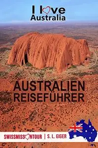 Australien Reiseführer 2022: Reiseführer Australien