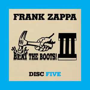 Frank Zappa - Beat The Boots! III (2009) {6CD Set, Zappa Records Digital Downloads}