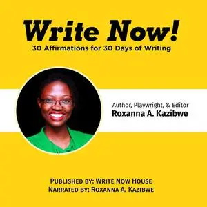 «Write Now» by Roxanna A. Kazibwe
