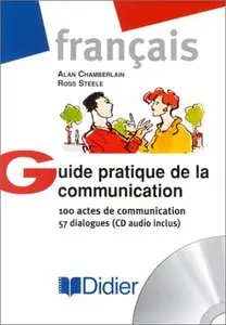 Guide pratique de la communication: 100 actes de communication - 57 dialogues