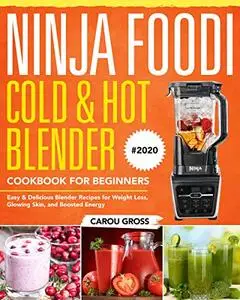 Ninja Foodi Cold & Hot Blender Cookbook for Beginners #2020