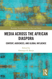 Media Across the African Diaspora : Content, Audiences, and Global Influence