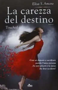 La carezza del destino. Touched di Elisa S. Amore