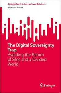 The Digital Sovereignty Trap: Avoiding the Return of Silos and a Divided World