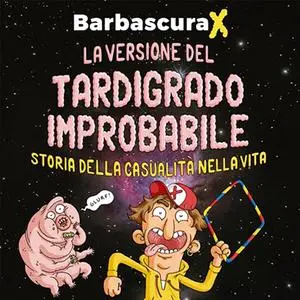 «La versione del tardigrado improbabile» by Barbascura X