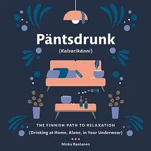 «Pantsdrunk: Kalsarikanni» by Miska Rantanen