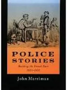 Police Stories: Building the French State, 1815-1851